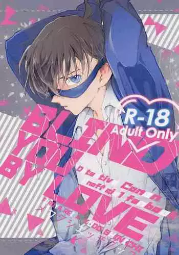 Blind you by love