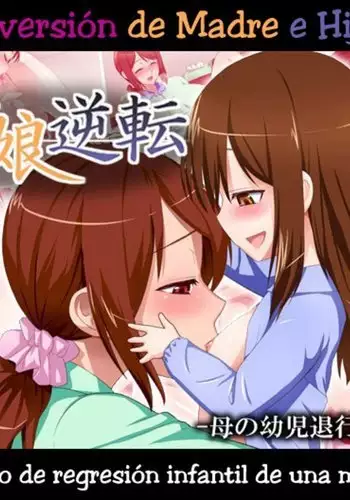 Oyako Gyakuten -Haha no Youji Taikou Nikki- | Inversión de Madre e Hija -Diario de Regresión Infantil de una Madre-